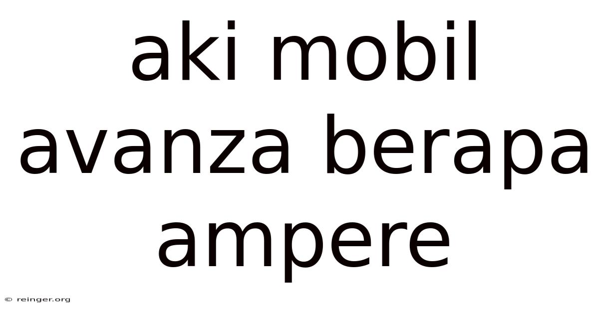 Aki Mobil Avanza Berapa Ampere