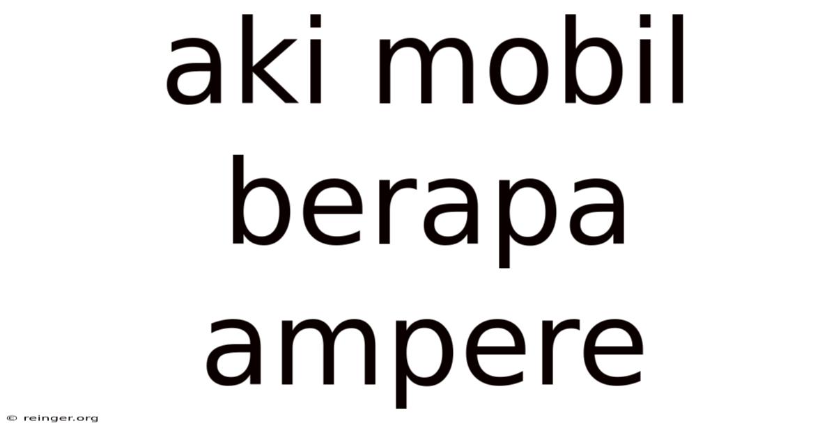 Aki Mobil Berapa Ampere