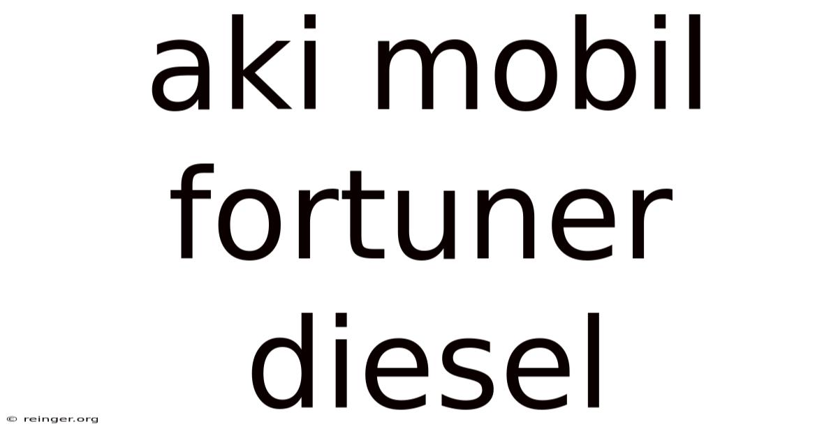 Aki Mobil Fortuner Diesel