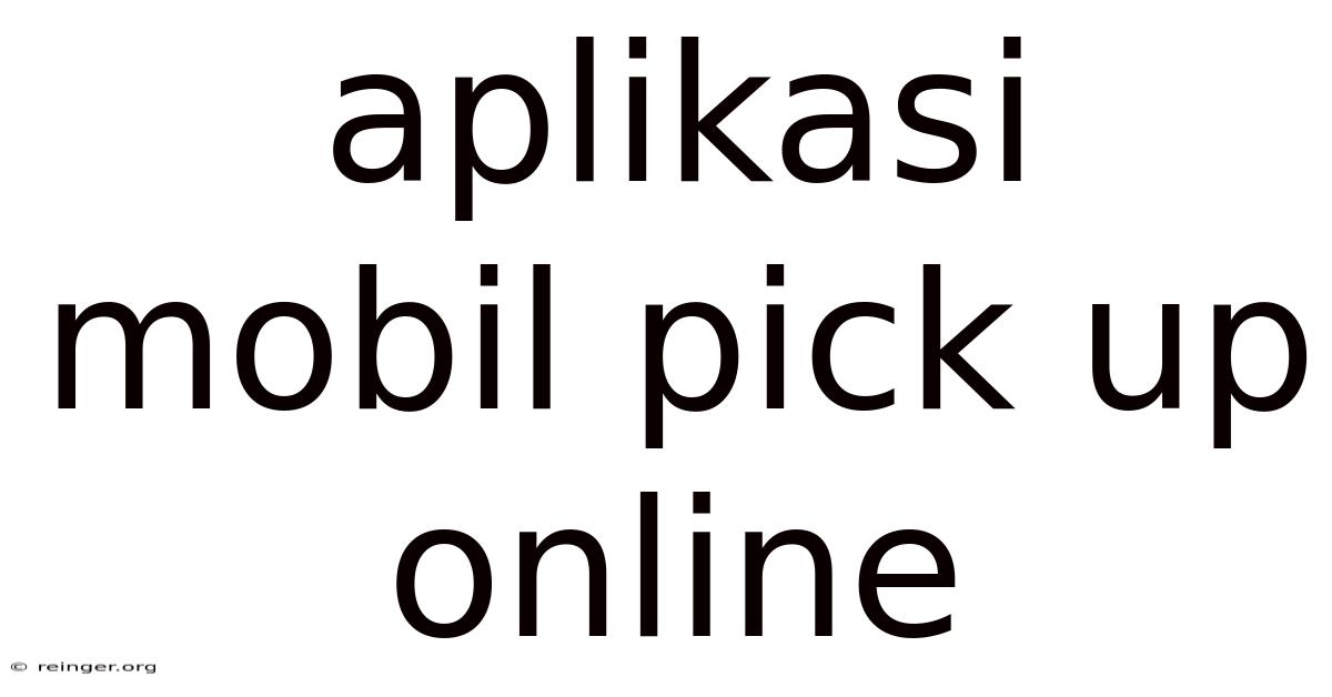 Aplikasi Mobil Pick Up Online