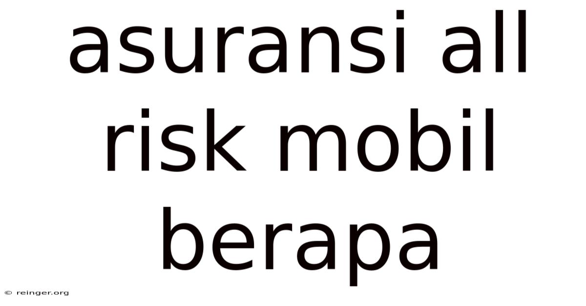 Asuransi All Risk Mobil Berapa