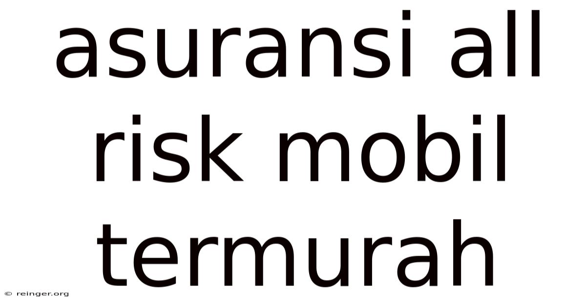 Asuransi All Risk Mobil Termurah