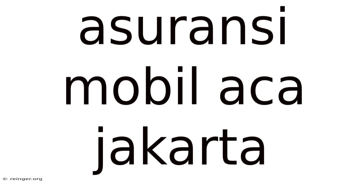 Asuransi Mobil Aca Jakarta