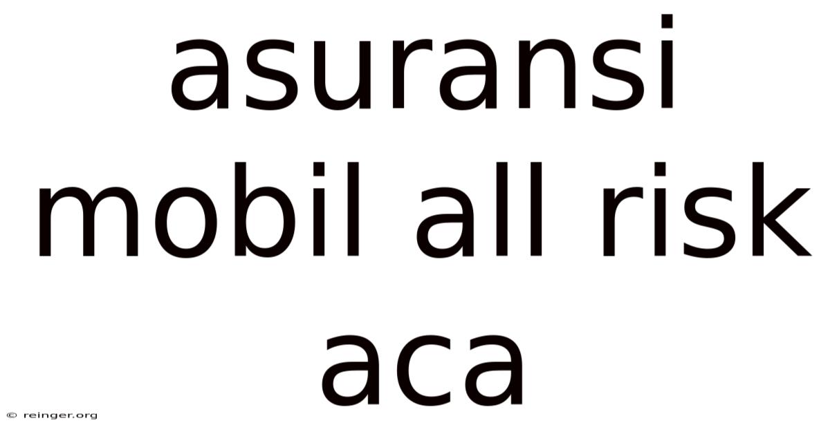 Asuransi Mobil All Risk Aca