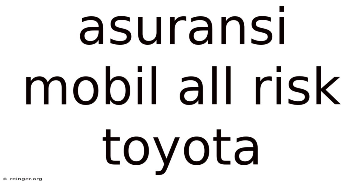 Asuransi Mobil All Risk Toyota