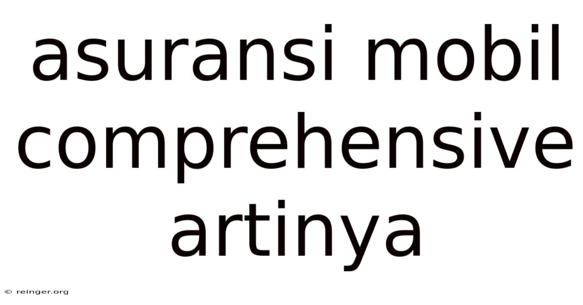 Asuransi Mobil Comprehensive Artinya