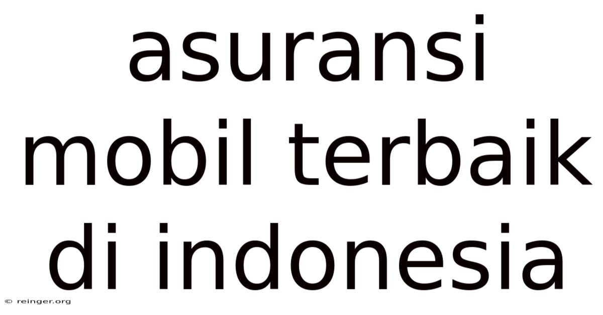 Asuransi Mobil Terbaik Di Indonesia