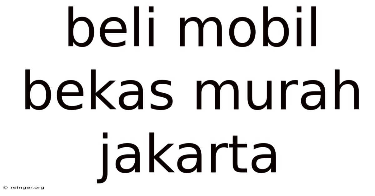 Beli Mobil Bekas Murah Jakarta