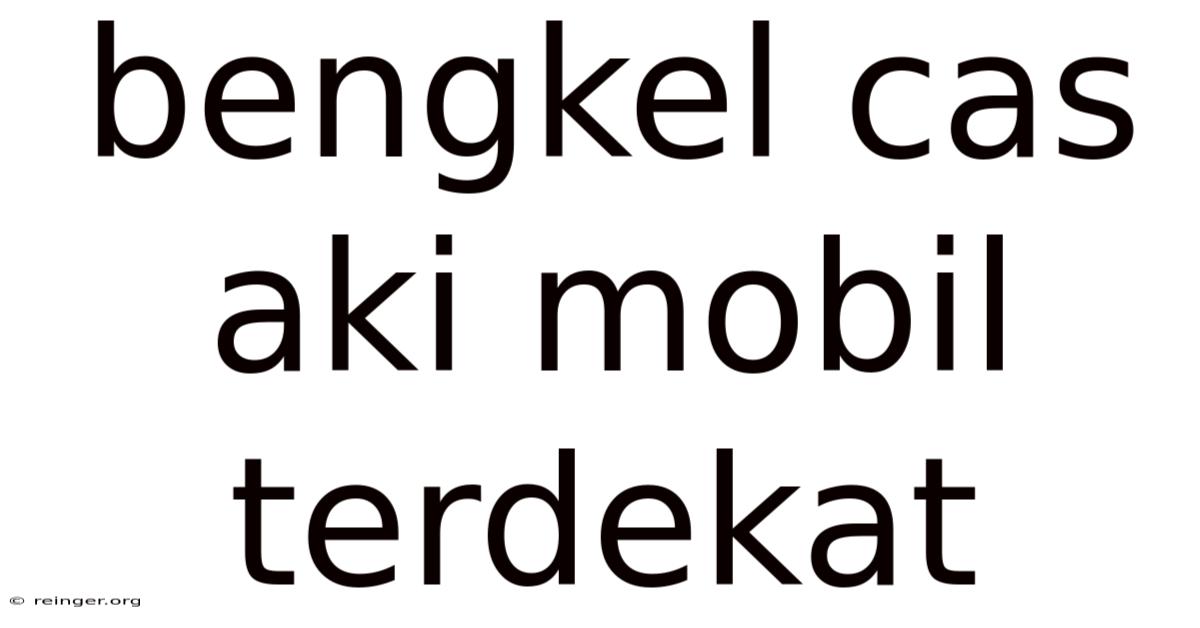 Bengkel Cas Aki Mobil Terdekat