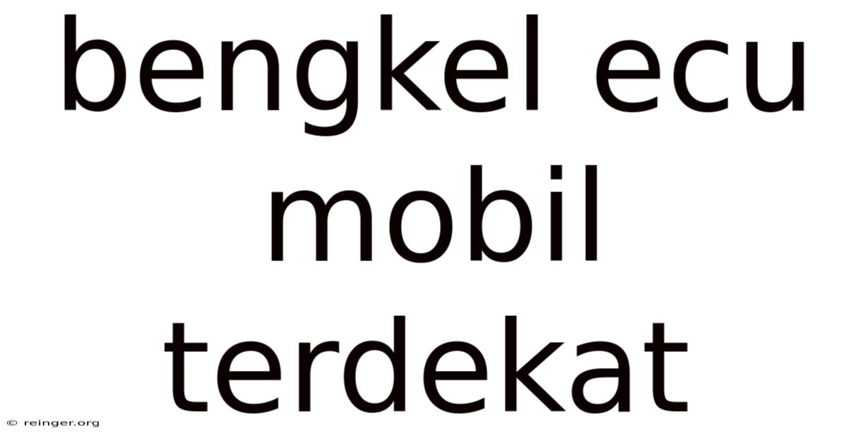 Bengkel Ecu Mobil Terdekat