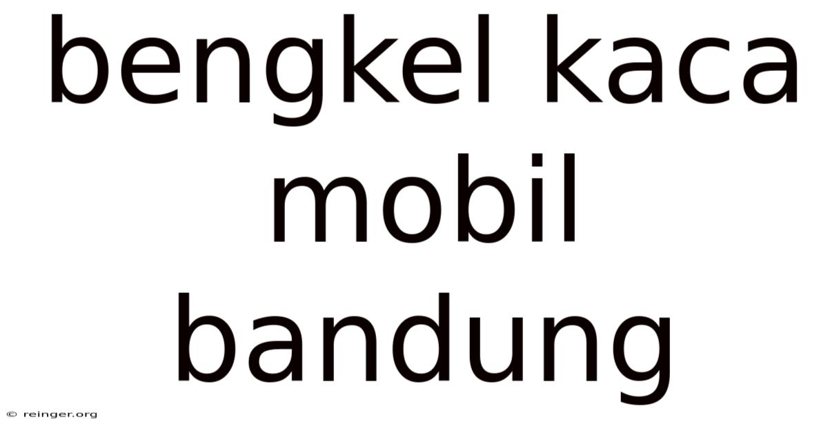 Bengkel Kaca Mobil Bandung