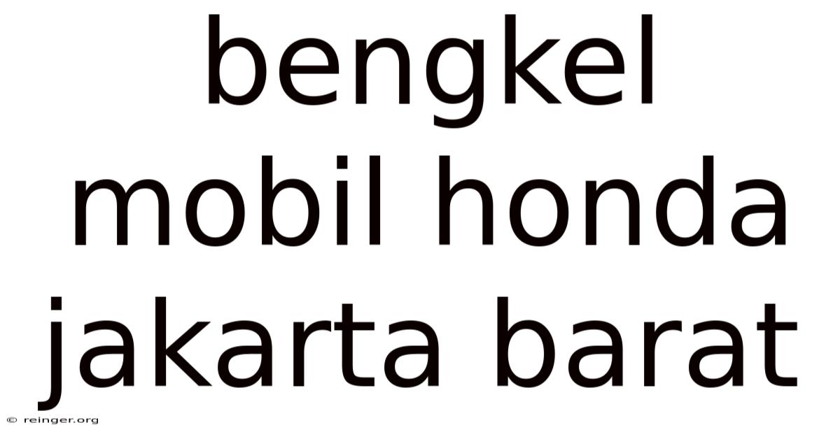 Bengkel Mobil Honda Jakarta Barat