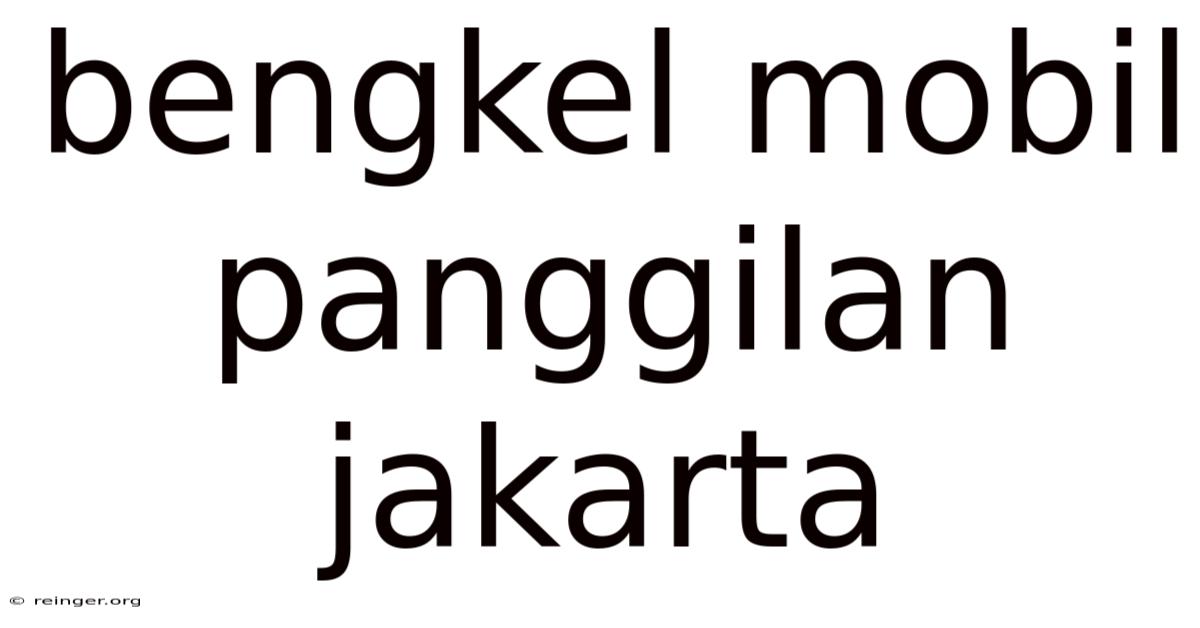 Bengkel Mobil Panggilan Jakarta