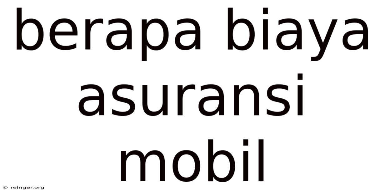 Berapa Biaya Asuransi Mobil