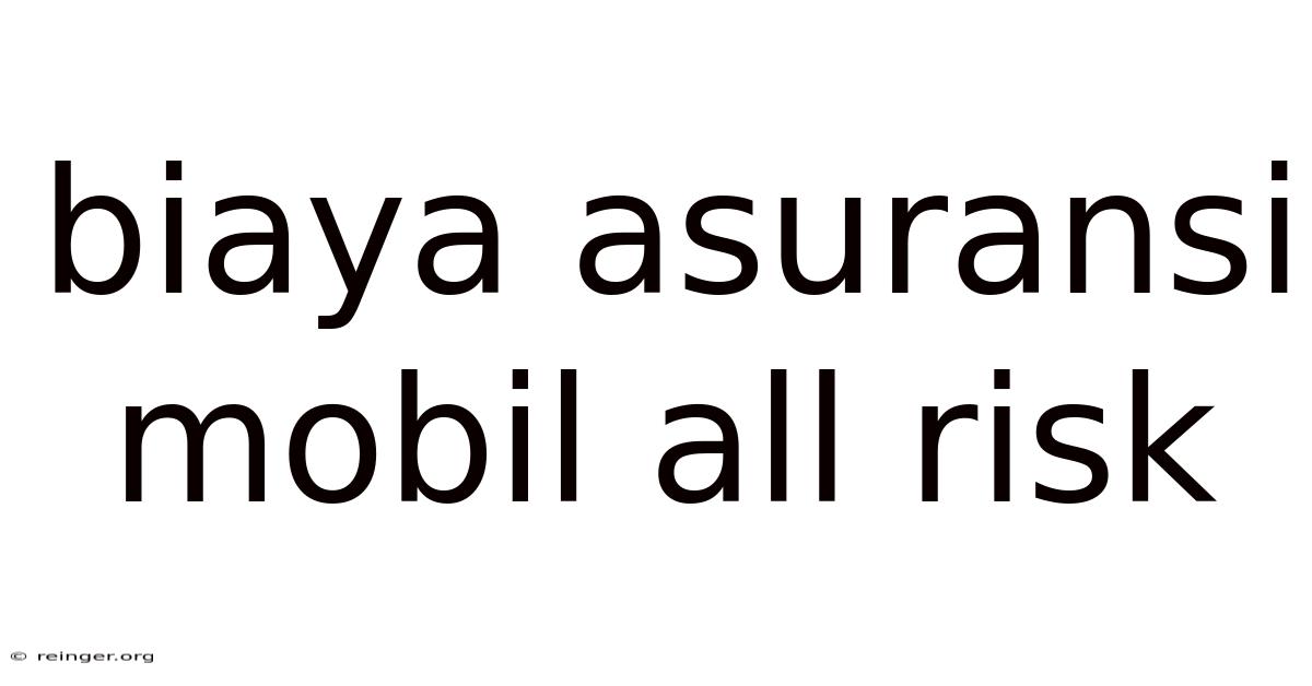 Biaya Asuransi Mobil All Risk