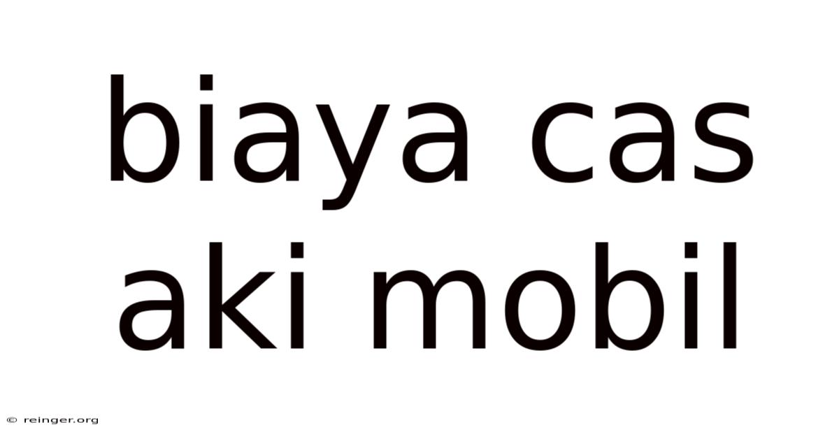 Biaya Cas Aki Mobil