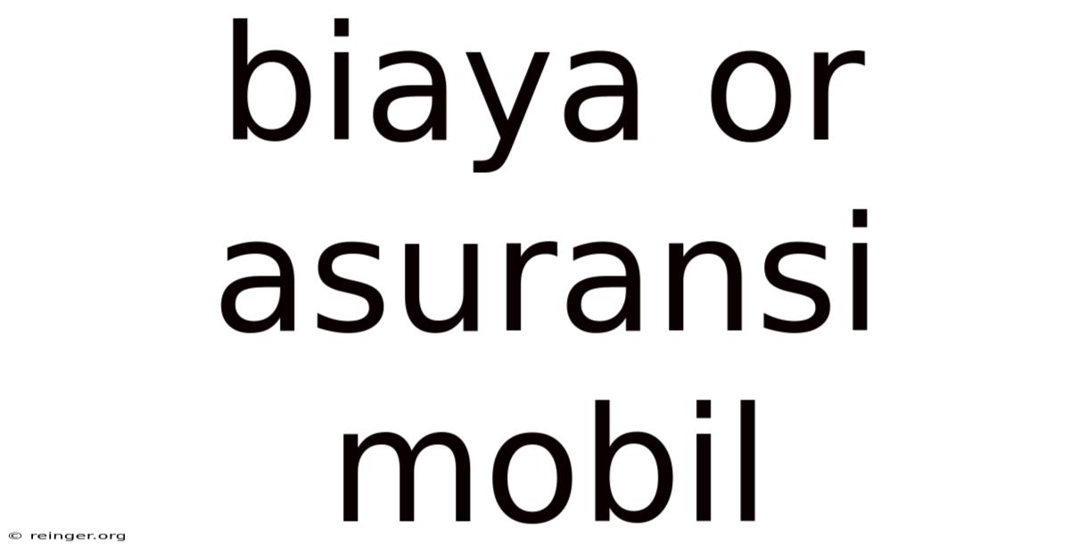 Biaya Or Asuransi Mobil