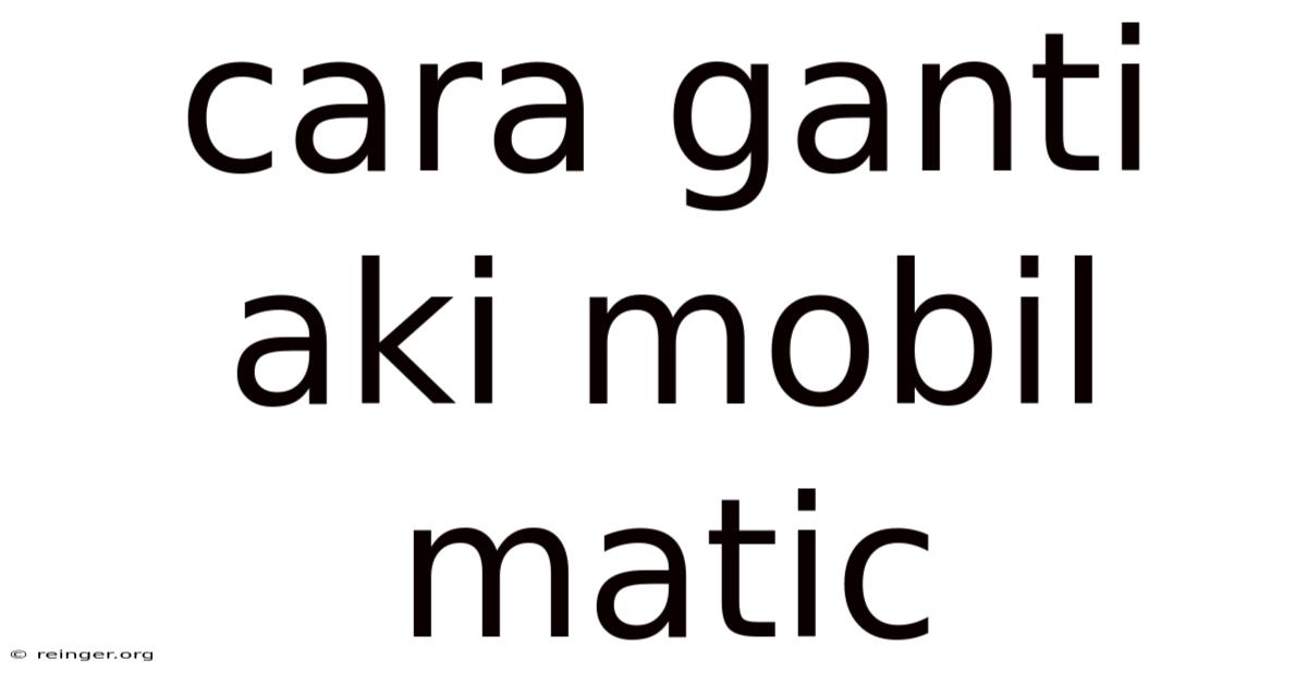 Cara Ganti Aki Mobil Matic