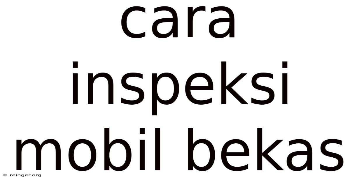 Cara Inspeksi Mobil Bekas