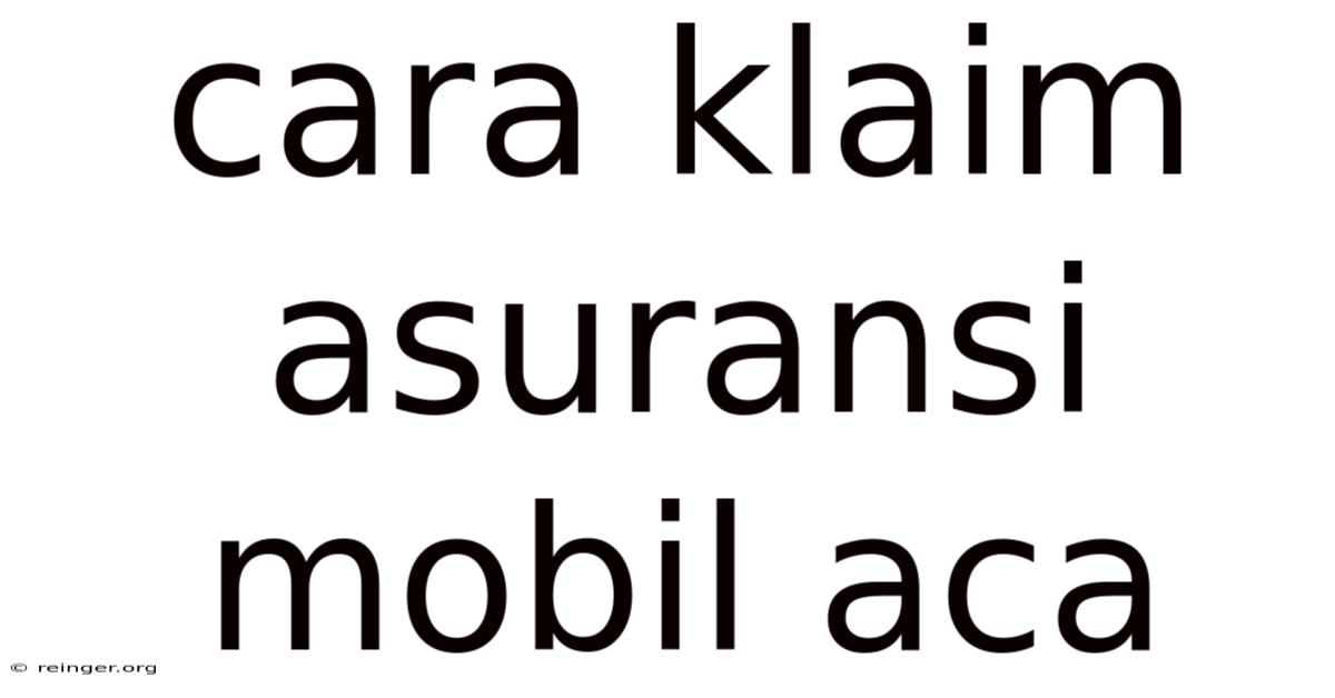 Cara Klaim Asuransi Mobil Aca