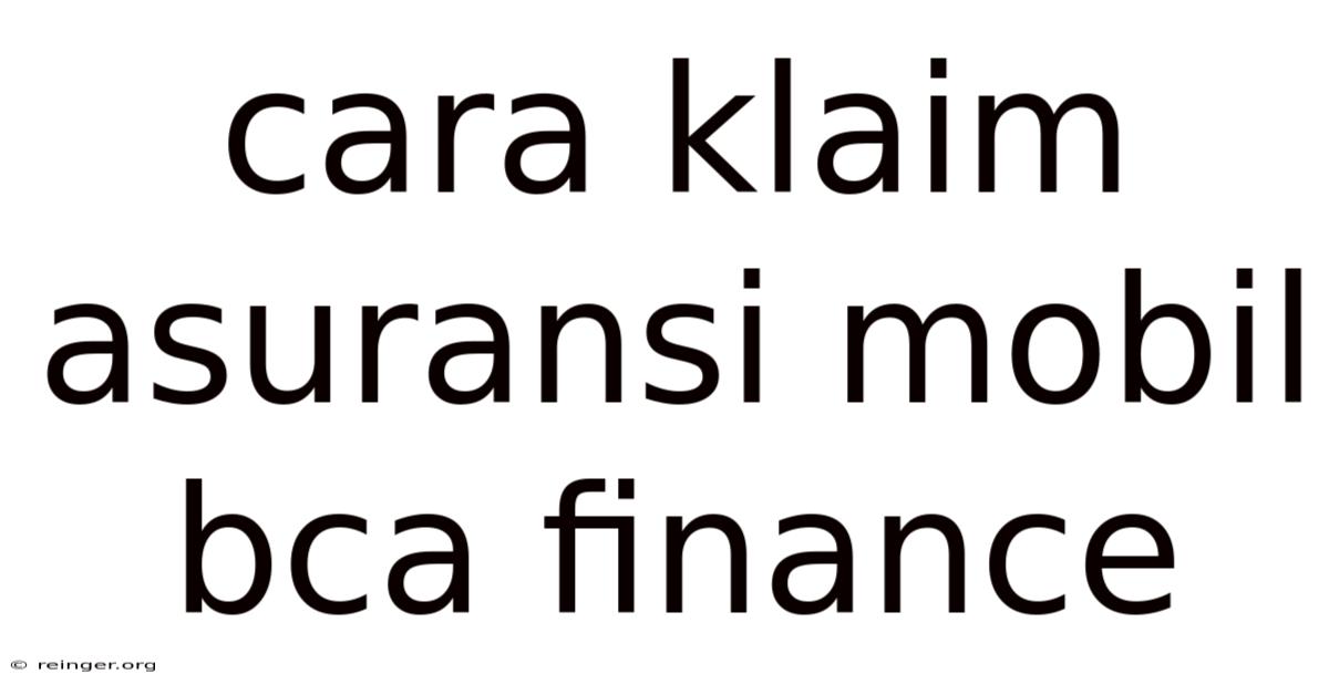 Cara Klaim Asuransi Mobil Bca Finance