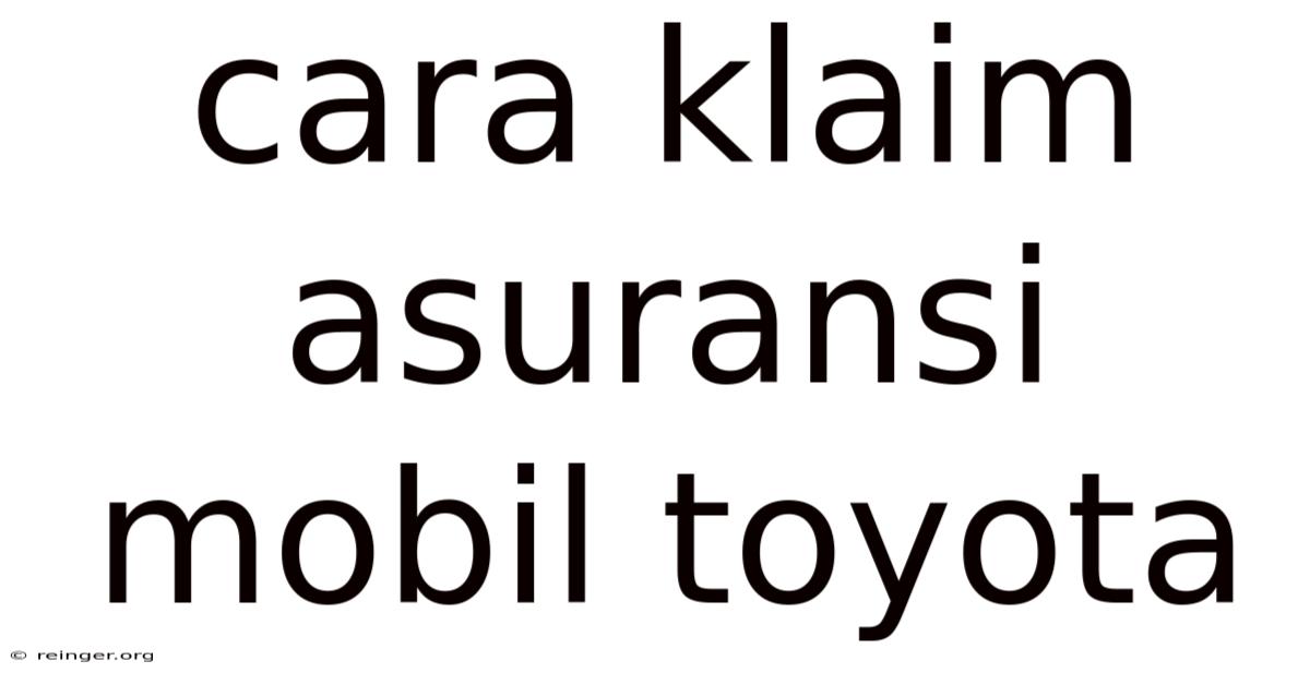 Cara Klaim Asuransi Mobil Toyota