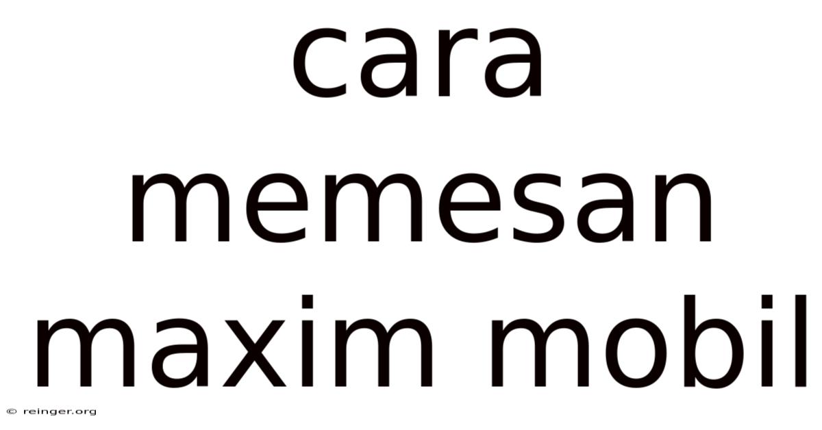 Cara Memesan Maxim Mobil