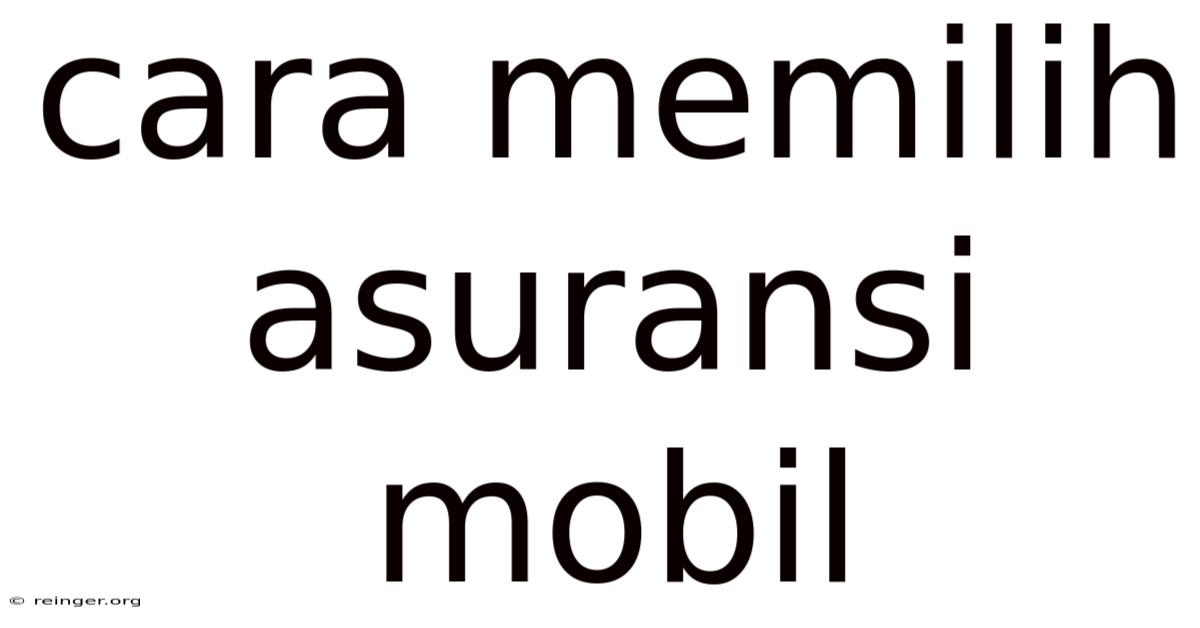 Cara Memilih Asuransi Mobil