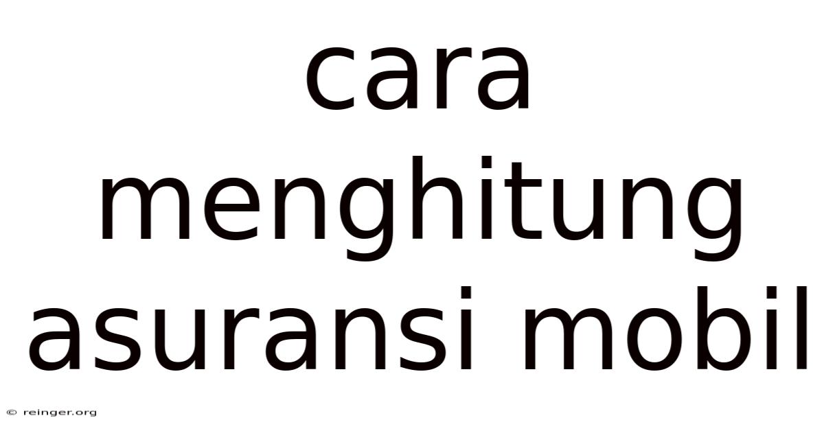 Cara Menghitung Asuransi Mobil