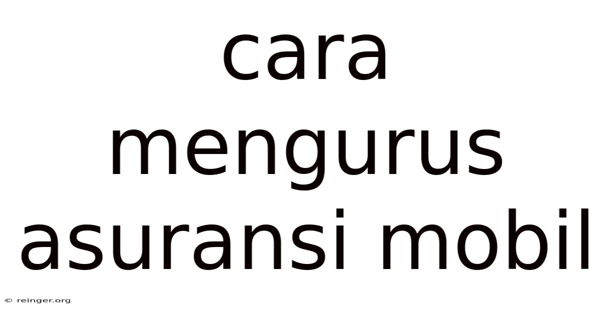 Cara Mengurus Asuransi Mobil