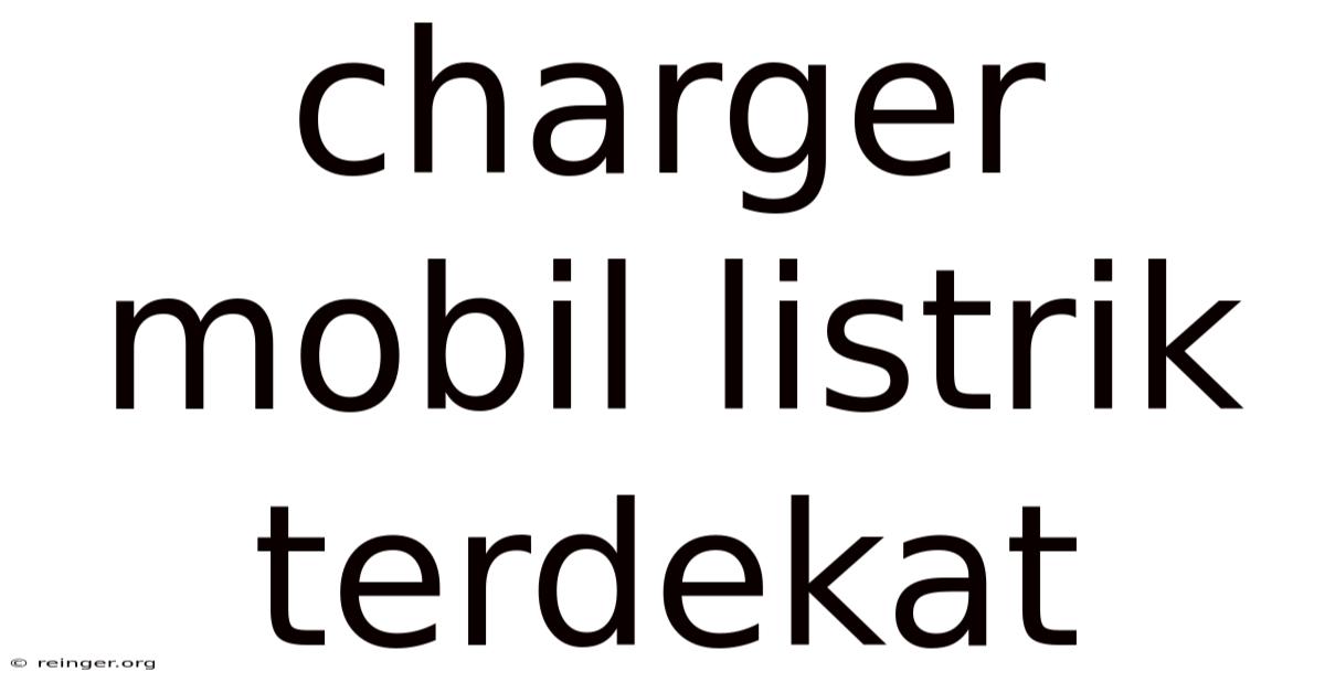 Charger Mobil Listrik Terdekat