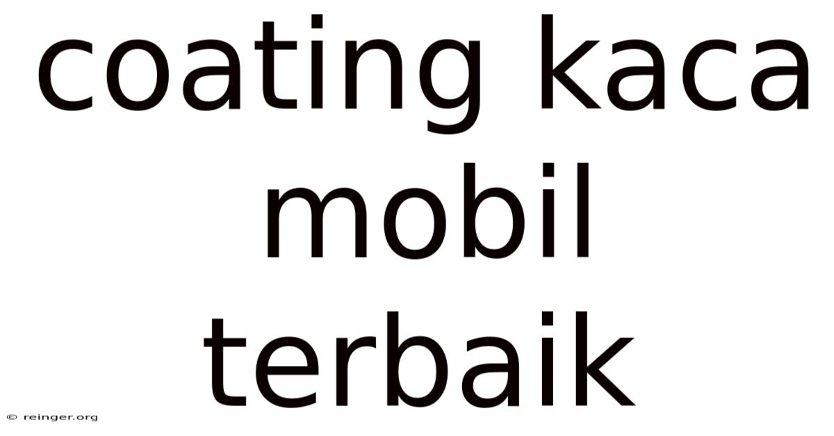 Coating Kaca Mobil Terbaik