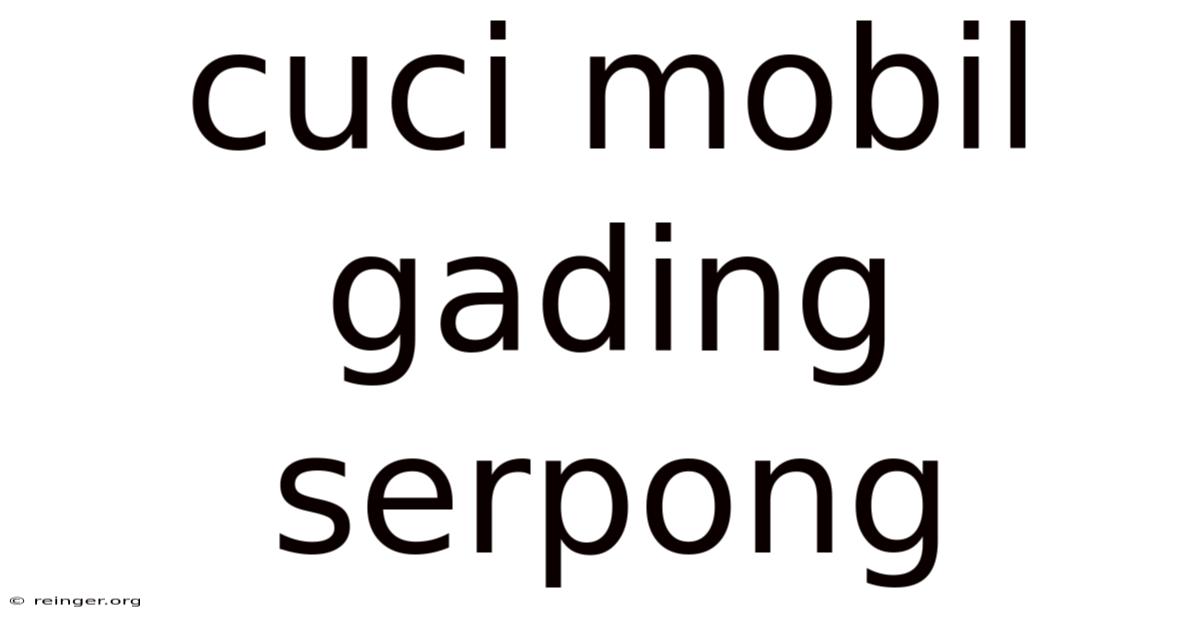 Cuci Mobil Gading Serpong