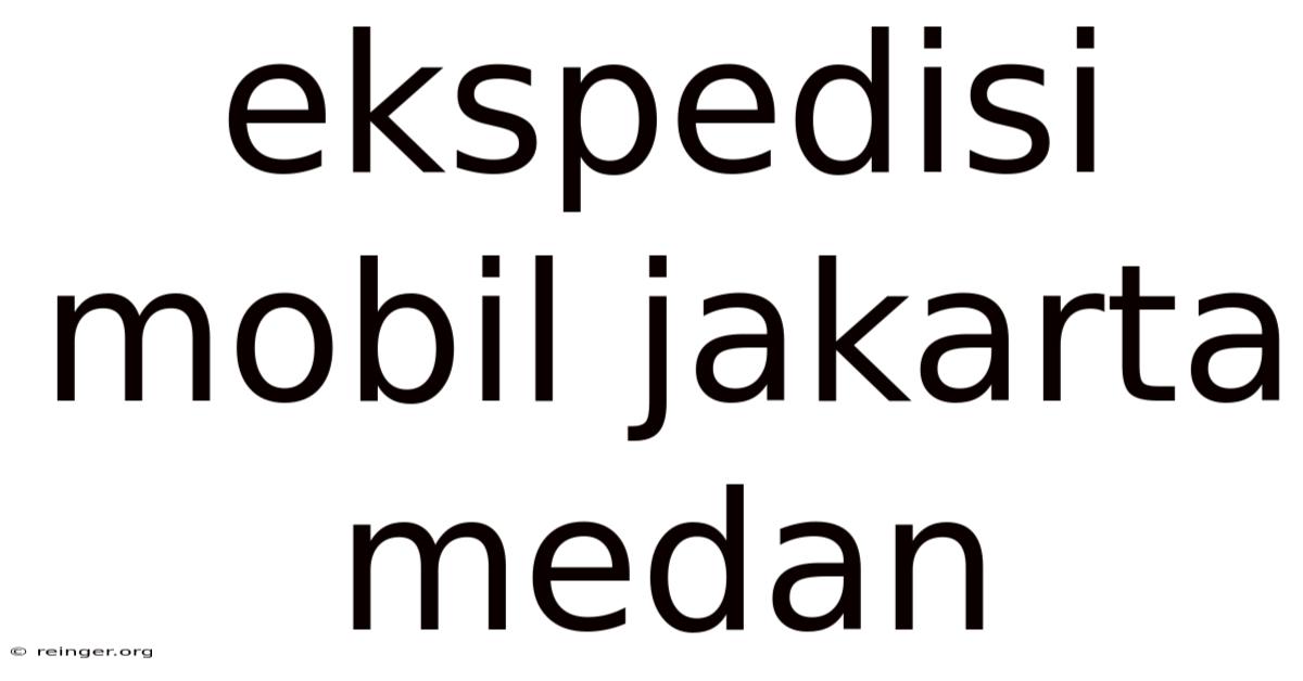 Ekspedisi Mobil Jakarta Medan