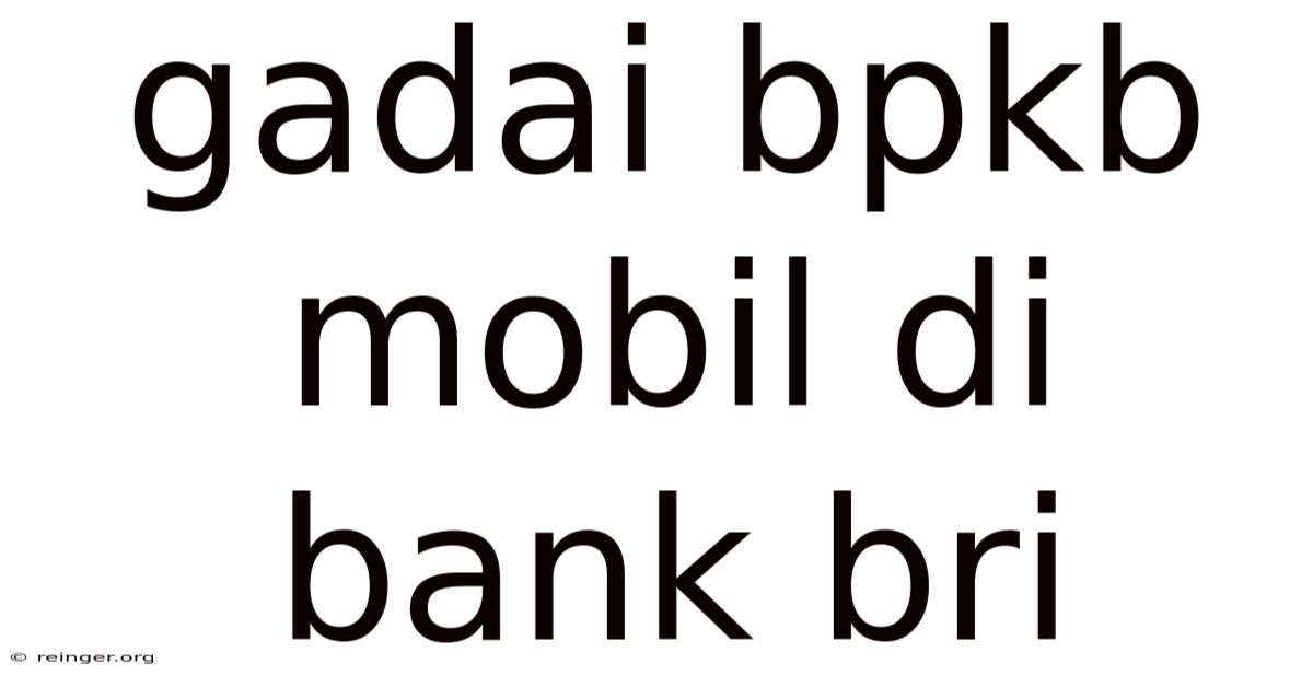 Gadai Bpkb Mobil Di Bank Bri