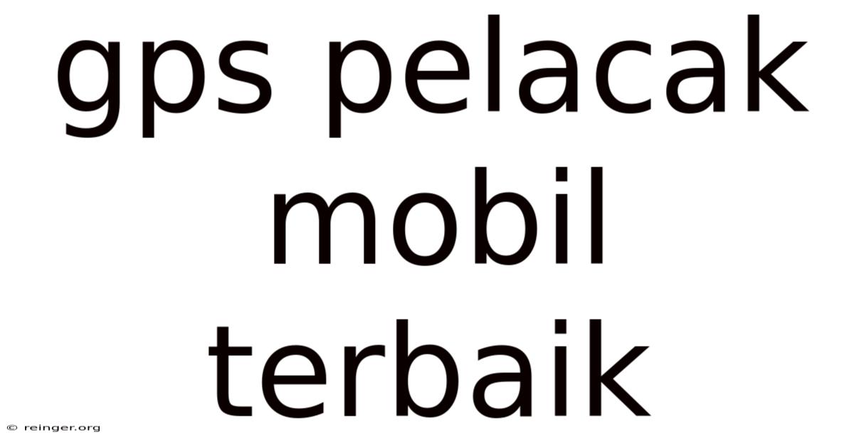 Gps Pelacak Mobil Terbaik