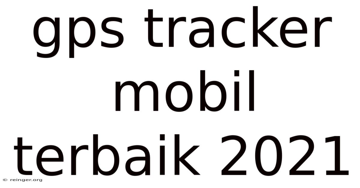 Gps Tracker Mobil Terbaik 2021