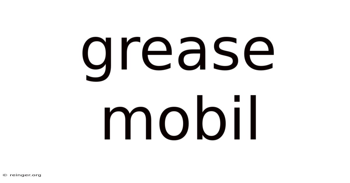 Grease Mobil