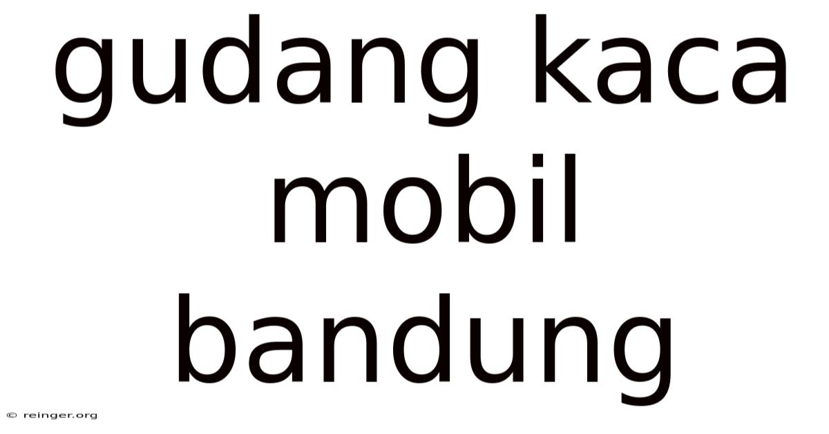 Gudang Kaca Mobil Bandung