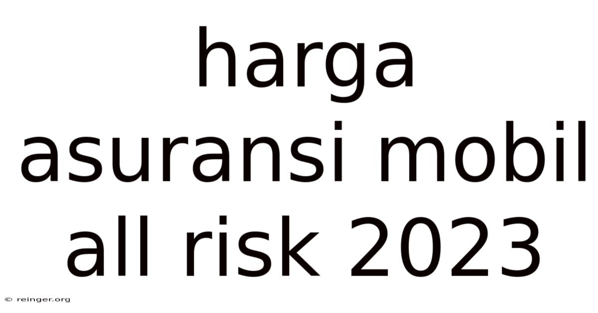 Harga Asuransi Mobil All Risk 2023