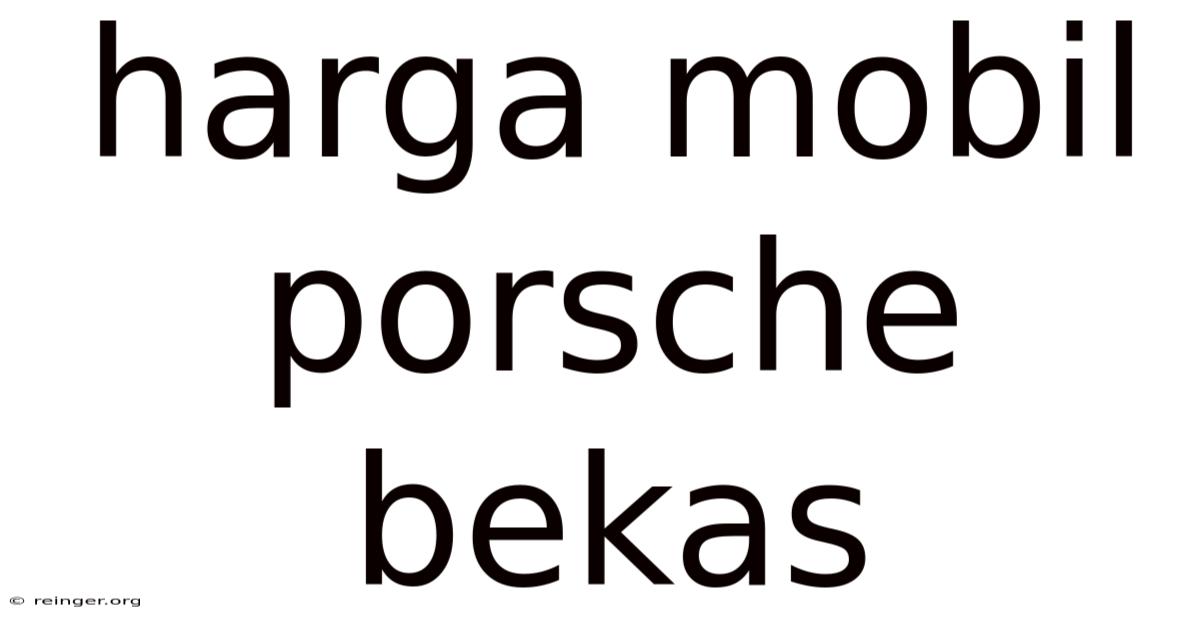 Harga Mobil Porsche Bekas