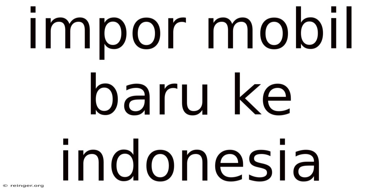 Impor Mobil Baru Ke Indonesia