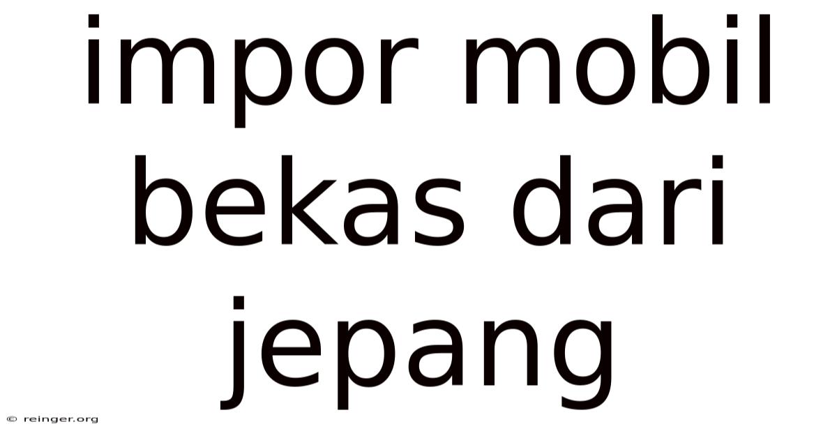 Impor Mobil Bekas Dari Jepang