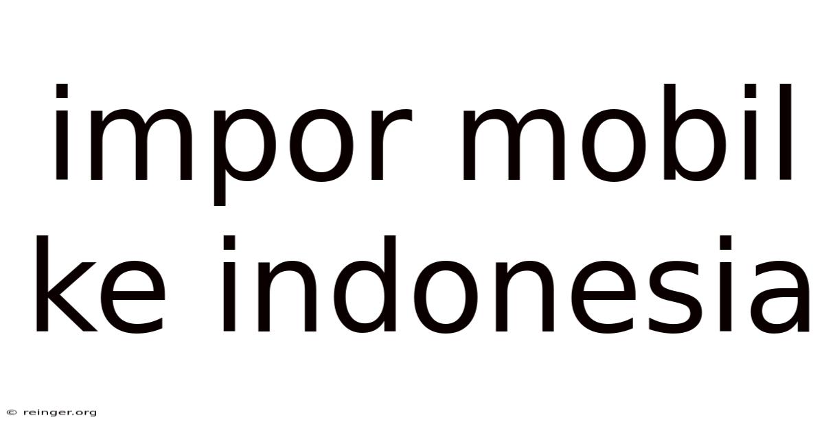 Impor Mobil Ke Indonesia