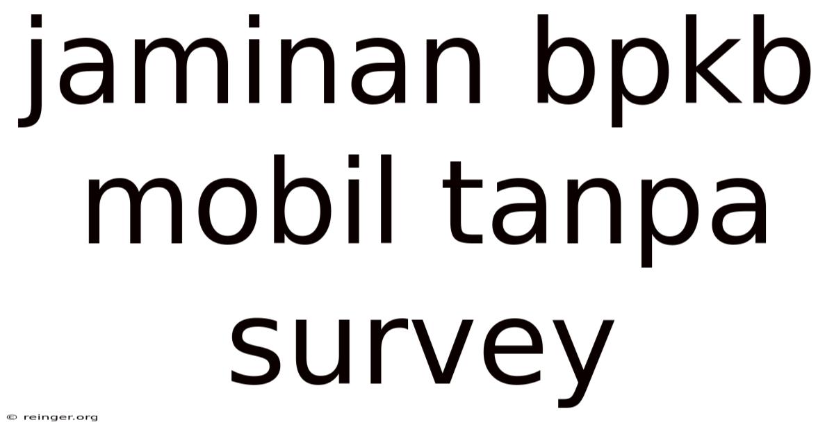 Jaminan Bpkb Mobil Tanpa Survey