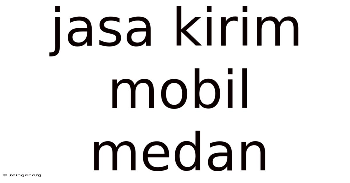 Jasa Kirim Mobil Medan