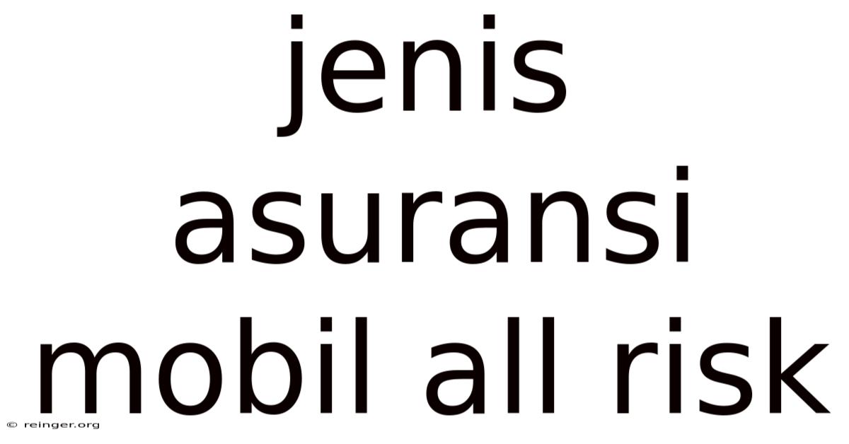 Jenis Asuransi Mobil All Risk