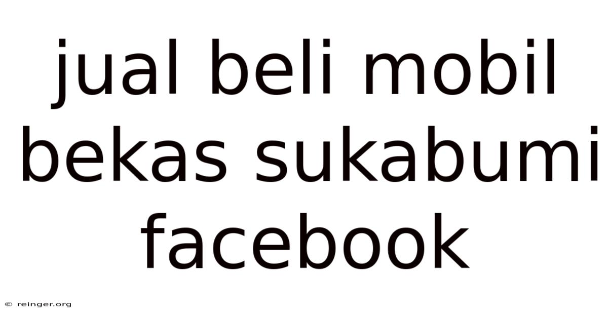 Jual Beli Mobil Bekas Sukabumi Facebook