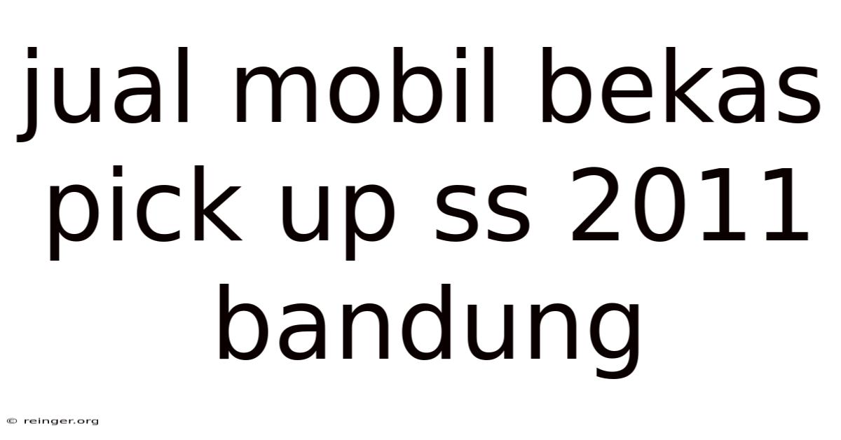 Jual Mobil Bekas Pick Up Ss 2011 Bandung