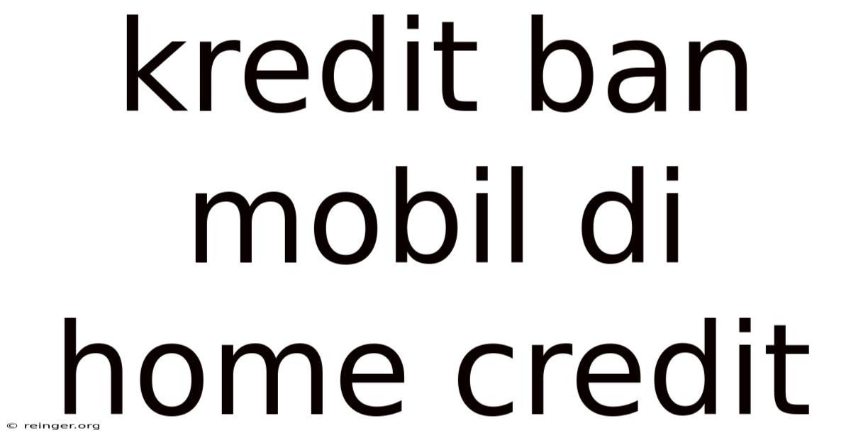 Kredit Ban Mobil Di Home Credit